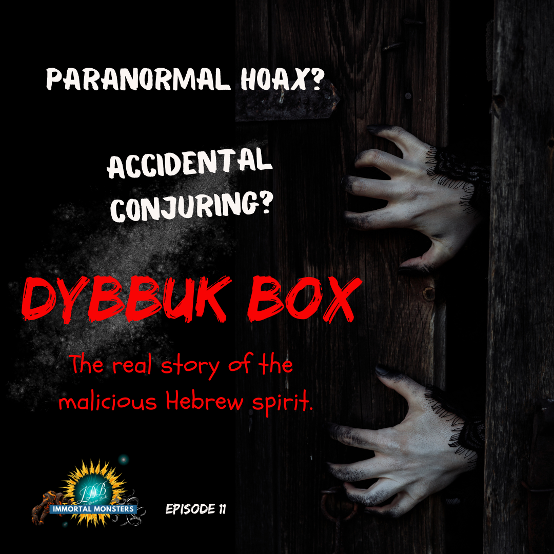 IMP Episode 11 The real story of the Dybbuk Box (Dibbuk) LeeDawnaBooks