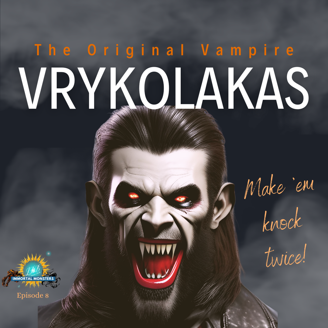 Vrykolakas, The Original Vampire: Make 'em knock twice! IMP Episode 8