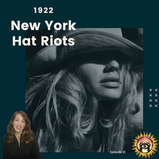 Episode 21 - New York City's Hat Riots of 1922