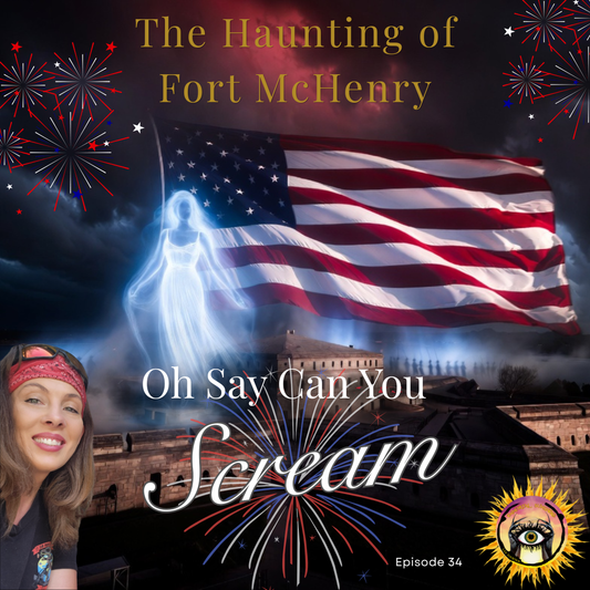 Oh Say Can You Scream? The Haunting of Fort McHenry - Episode 34